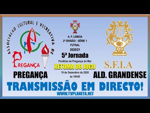 Transmissão Futsal: PREGANÇA x ALDEIA GRANDENSE (Retoma do Jogo) - 2ª Divisão Série 1 AFL 2020/21