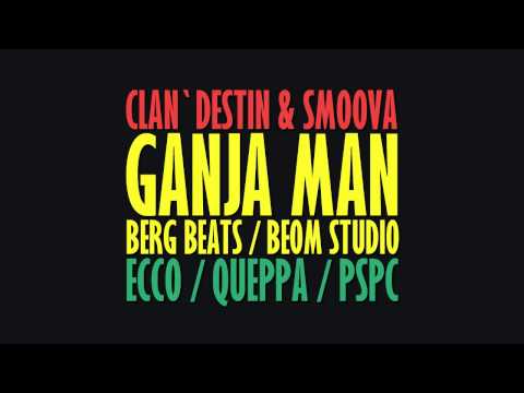 Clan`destin f. Smoova - Ganja man / 2011