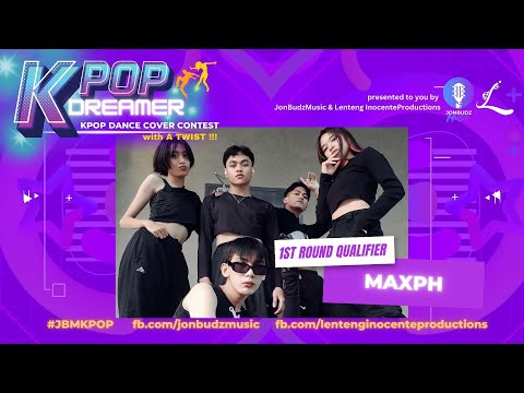 #JBMKPOPDREAMER - MAX PH (1st Round Qualifier)