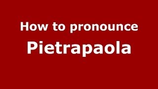 How to pronounce Pietrapaola
