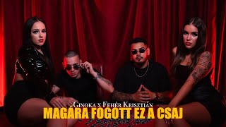 Ginoka x Fehér Krisztián - Magára fogott ez a csaj /Official 4k Videoclip/