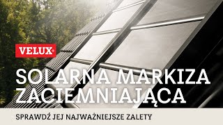 Solarna markiza zaciemniająca VELUX - co warto o niej wiedzieć?