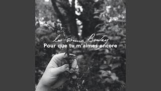Pour que tu m'aimes encore
