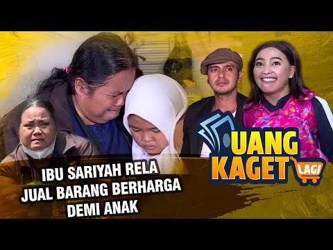 UANG KAGET LAGI EPS 289 - Ibu Sariyah Rela Jual Barang Berharga Demi Kehidupan Sang Anak!