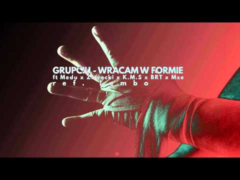 Grupciu-Wracam W Formie(Ft.Medu,Ziarecki,KMS,BRT,Mze,Lembo)