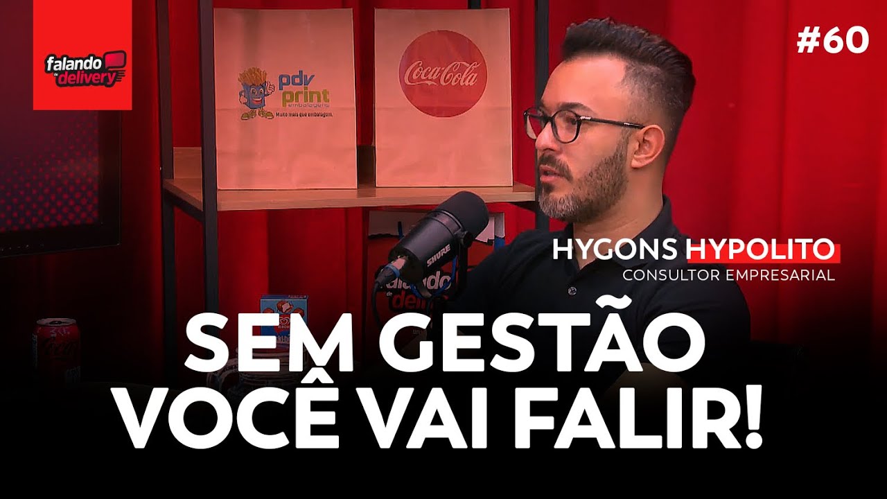 Ep 60 - Como fazer a gestão certa de um delivery? (Hygons Hypolito)