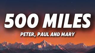 500 Miles - Peter, Paul and Mary (Lyrics)