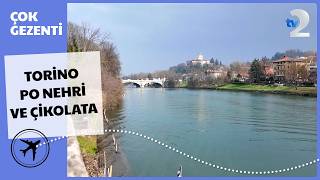 Çok Gezenti | Po Nehri ve Torino Çikolataları