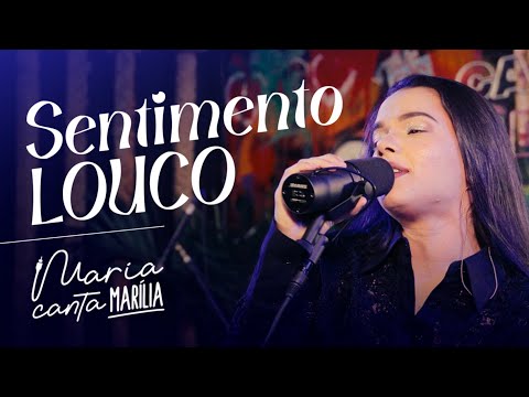 SENTIMENTO LOUCO - Maria Clara (Maria canta Marilia)