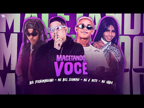 BLK PERNAMBUCANO, MC BIEL XCAMOSO Feat. MC JMITO E MC INDIA   MACETANDO VOCÊ - REMIX BREGA FUNK