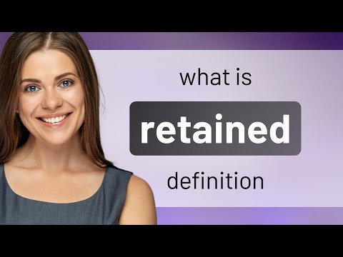 Retained — what is RETAINED meaning
