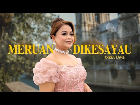 Meruan Dikesayau by Karen Libau (Official Music Video)