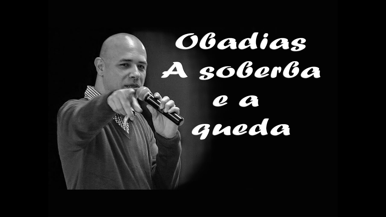 Obadias - A soberba precede a queda!