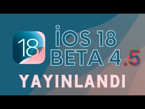 iOS 18 BETA 4.5 GÜNCELLEMESİ YAYINLANDI