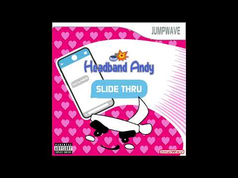 Headband Andy - "Slide Thru" OFFICIAL VERSION