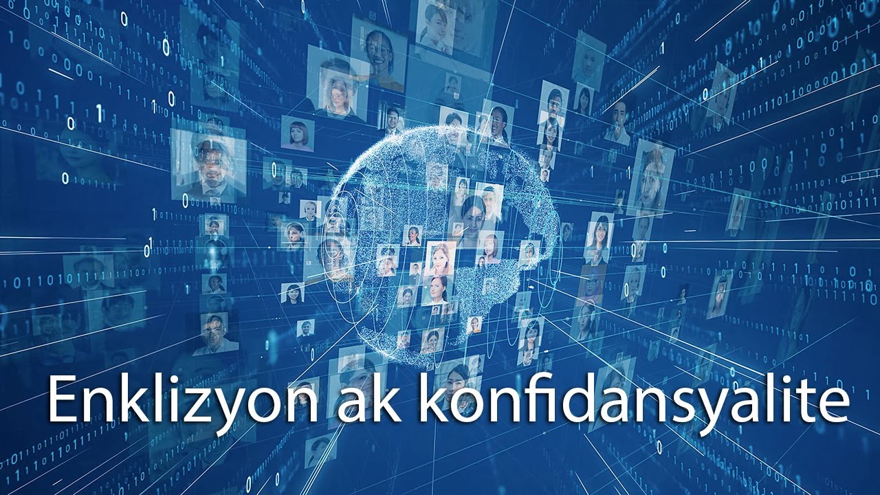 Enklizyon ak konfidansyalite (Inclusion & Privacy)