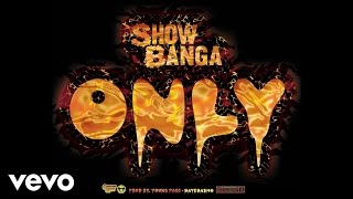 Show Banga - Only (Audio)