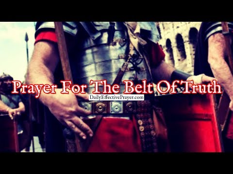 Prayer For The Belt Of Truth To Help You Defeat The Enemy Video