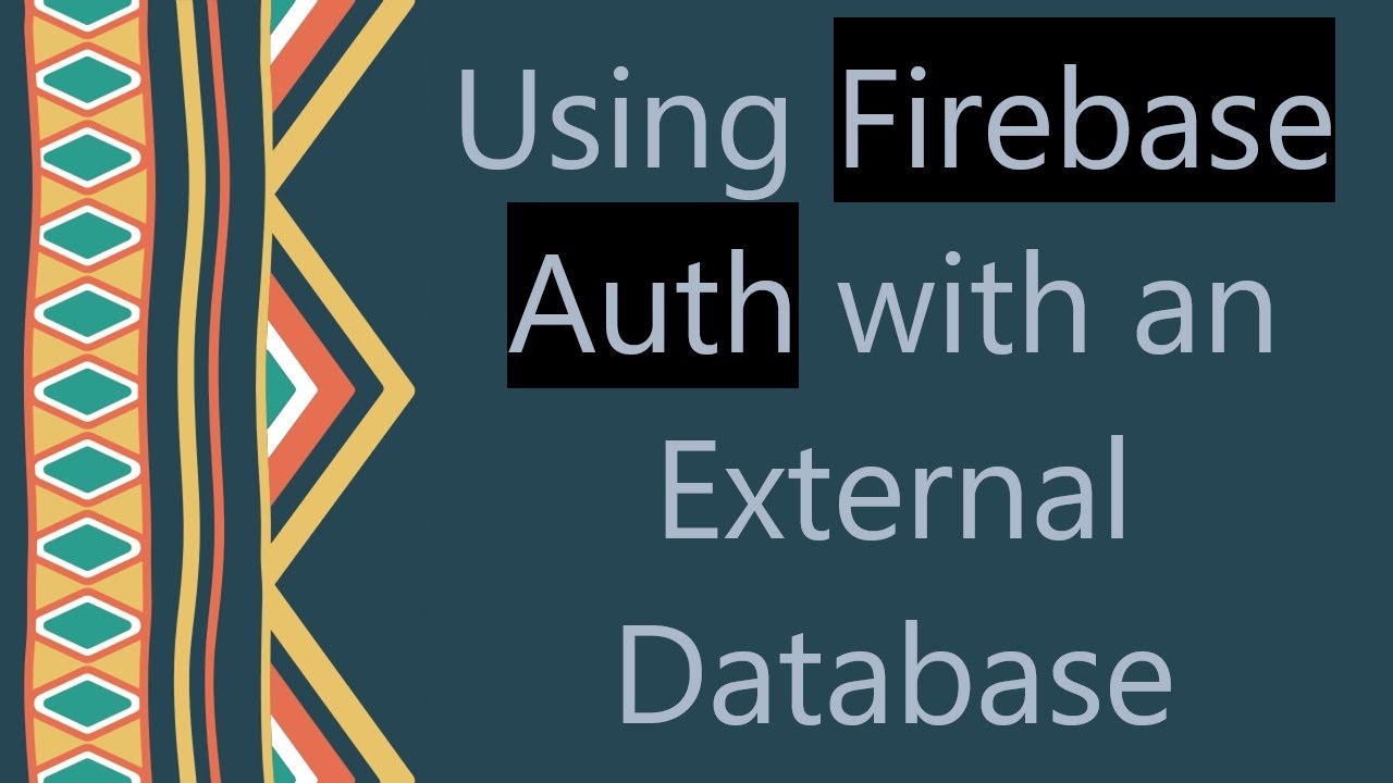 Using Firebase Auth with an External Database