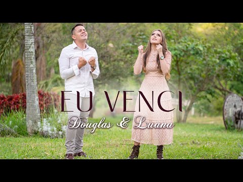 Douglas e Luana | Eu Venci [Clipe Oficial]