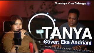 Download lagu EKA ANDRIANI || LAGU AMBON VIRAL || TANYA || SUARANYA WAW... mp3