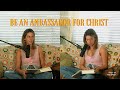 Be An Ambassador For Christ