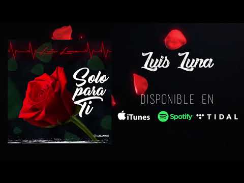 Luis Luna - Solo Para Ti  ( Audio ) Bachata 2017