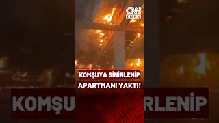 Bursa'da Dehşet! Komşusuna Sinirlenip Apartmanı Ateşe Verdi!
