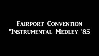 Fairport Convention &quot;Instrumental Medley &#39;85&quot; (1985)