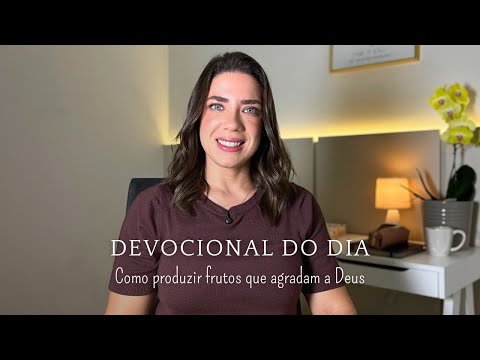 How to Produce Fruit That Pleases God | Devotional