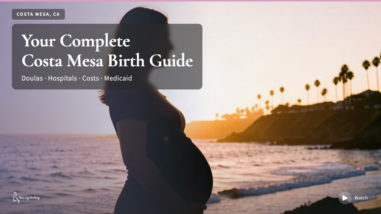 Costa Mesa CA Doula & Birth Plan Guide: Costs, Hospitals & Medicaid (First-Time Mom) press play to watch