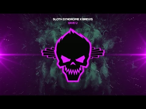Sloth Syndrome x Brevis - Give U [Bass Boosted]