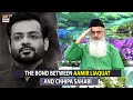 The Bond Between Aamir Liaquat And Chhipa Sahab