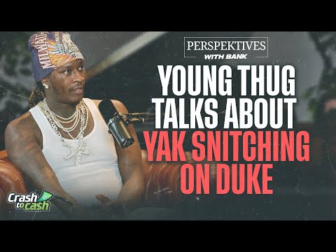 Young Thug Talks Yak Snitching on Duke and Difference Between His and Yak’s Interrogation Videos