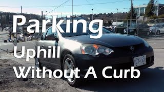 How To Park Uphill Without A Curb? Detailed Tutorial!
