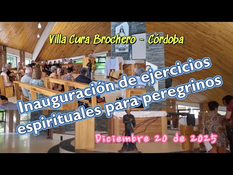 CURA BROCHERO, EJERCICIOS ESPIRITUALES PARA PEREGRINOS, Inauguración, 20-12-25 #viral #brochero