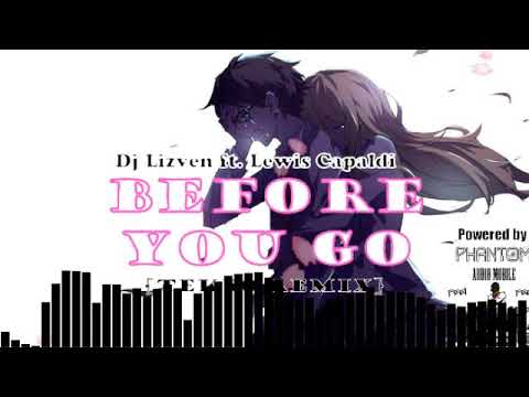 Dj Lizven ft. Lewis Capaldi - Before You Go [Tekno Remix]