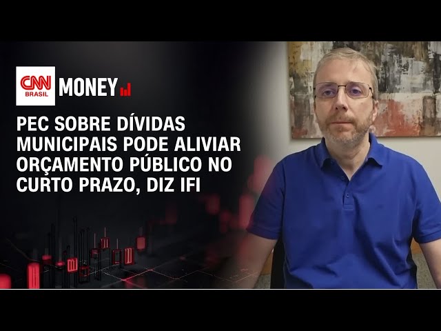 PEC sobre dívidas municipais pode aliviar orçamento público no curto prazo, diz IFI | Money News