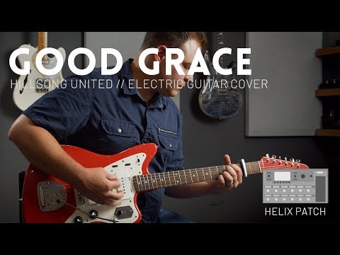 Good Grace - Hillsong United - Electric guitar cover & Helix patch
