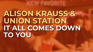 Music video thumbnail preview for Alison Krauss \u0026 Union Station - It All Comes Down To You (Official Audio) by Alison Krauss & Union Station