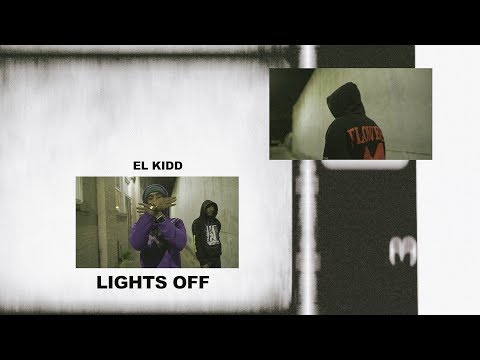El Kidd - Lights Off [Official Video]
