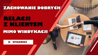 Windykacja przy zachowaniu dobrych relacji z Klientem