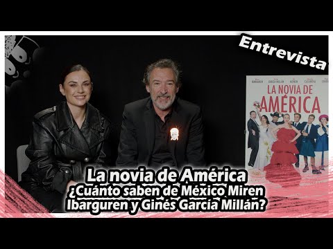 La novia de América | ¿Cuánto saben de México Miren Ibarguren y Ginés García Millán?