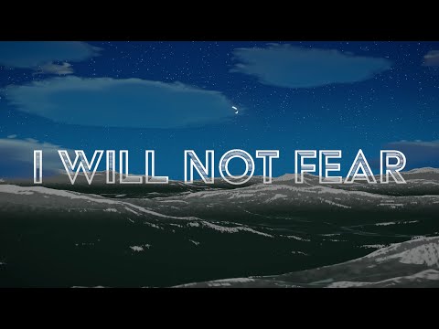 I Will Not Fear (Official Lyric Video) - Lifehouse Worship