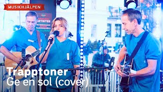 Trapptoner - Ge en sol (cover) / Musikhjälpen 2023