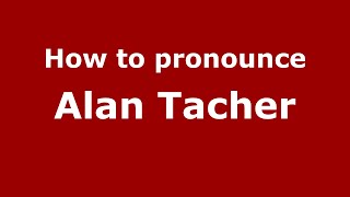 How to pronounce Alan Tacher