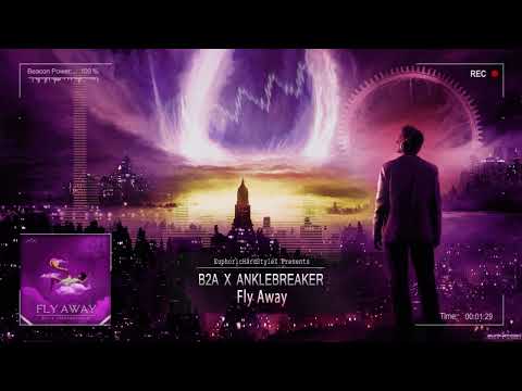 B2A x Anklebreaker - Fly Away [HQ Edit]