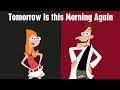 Phineas and Ferb - Tomorrow Is this Morning Again ...