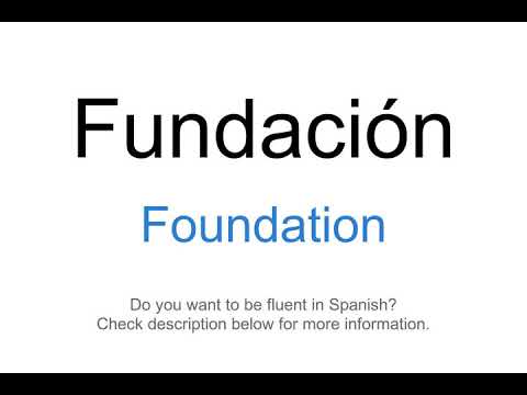 How to say "Foundation" in Spanish | Fundación