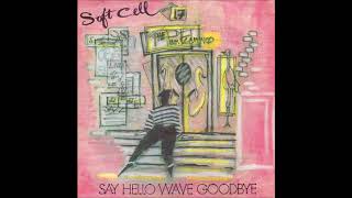 Soft Cell - Say Hello Wave Goodbye (12 inch version-1982)